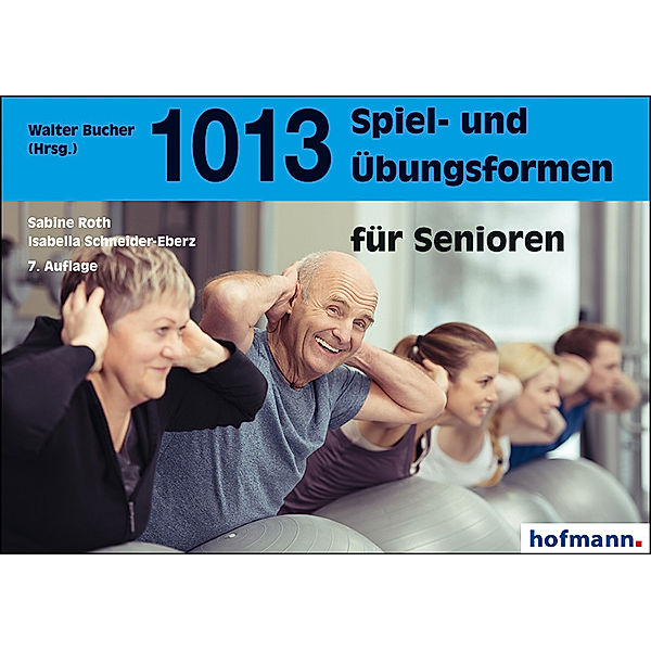 1013 Spiel- und Übungsformen für Senioren, Sabine Roth, Isabella Schneider-Eberz