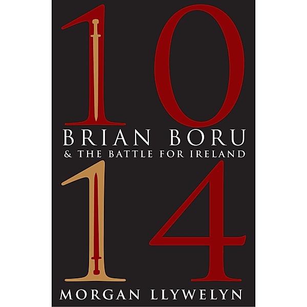 1014: Brian Boru & the Battle for Ireland, Morgan Llywelyn