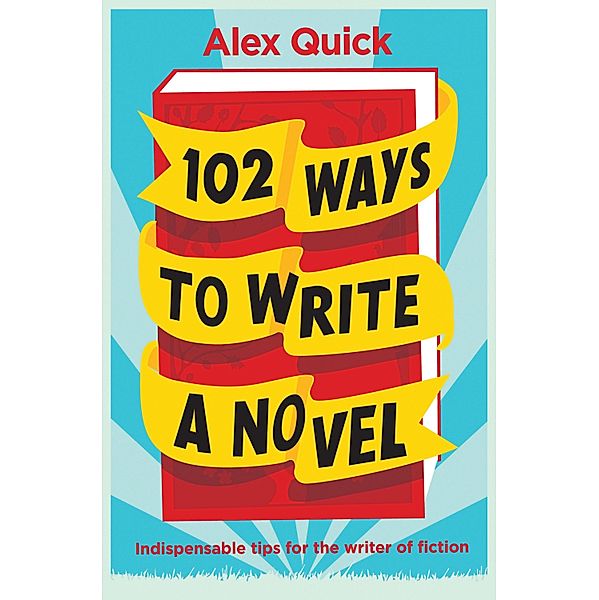 102 Ways to Write a Novel, Alex Quick