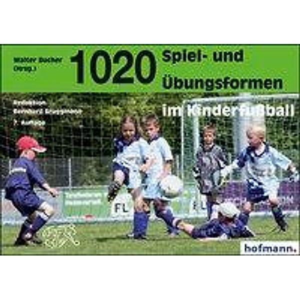 1020 Spiel- und Übungsformen im Kinderfussball, Bernhard Bruggmann