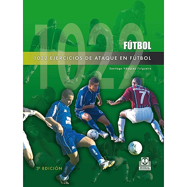 1022 ejercicios de ataque en fútbol / Fútbol, Santiago Vázquez Folgueira