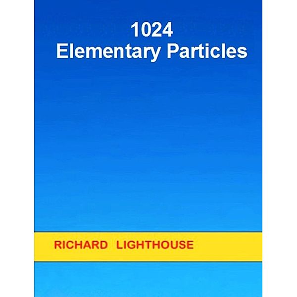 1024 Elementary Particles, Richard Lighthouse