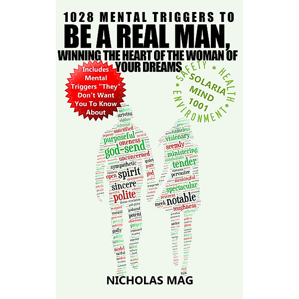 1028 Mental Triggers To Be A Real Man, Winning The Heart Of The Woman Of Your Dreams, Nicholas Mag