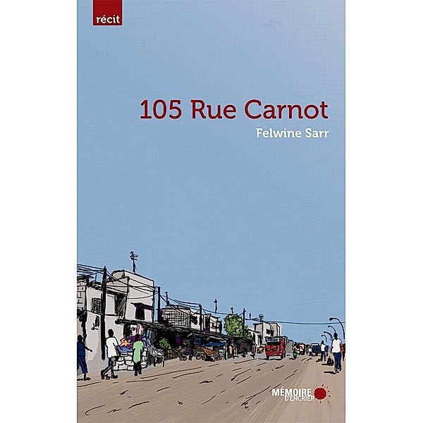 105 rue Carnot / Memoire d'encrier, Sarr Felwine Sarr