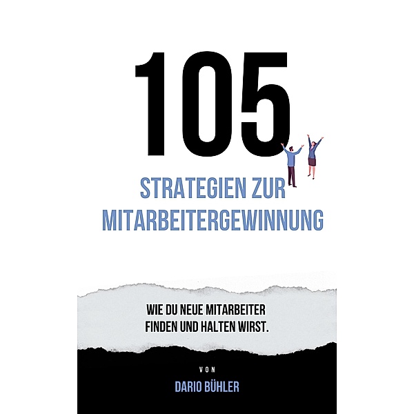 105 Strategien zur Mitarbeitergewinnung, Dario Buehler