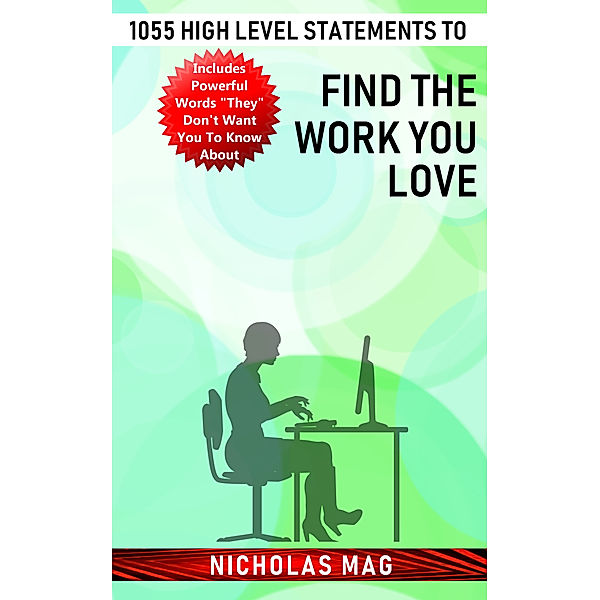 1055 High Level Statements to Find the Work You Love, Nicholas Mag