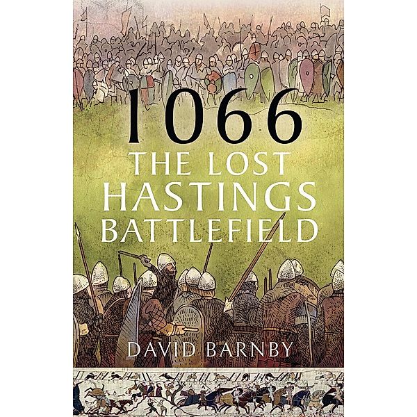 1066: The Lost Hastings Battlefield, Barnby David John Barnby, Leftwich John Leftwich