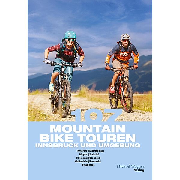 107 Mountainbiketouren Innsbruck und Umgebung, Willi Hofer, Claudia Hammerle