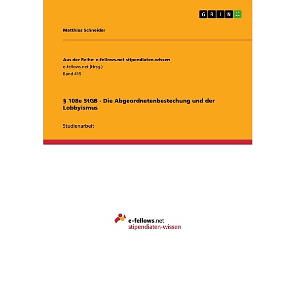 § 108e StGB - Die Abgeordnetenbestechung / Aus der Reihe: e-fellows.net stipendiaten-wissen Bd.Band 415, Matthias Schneider