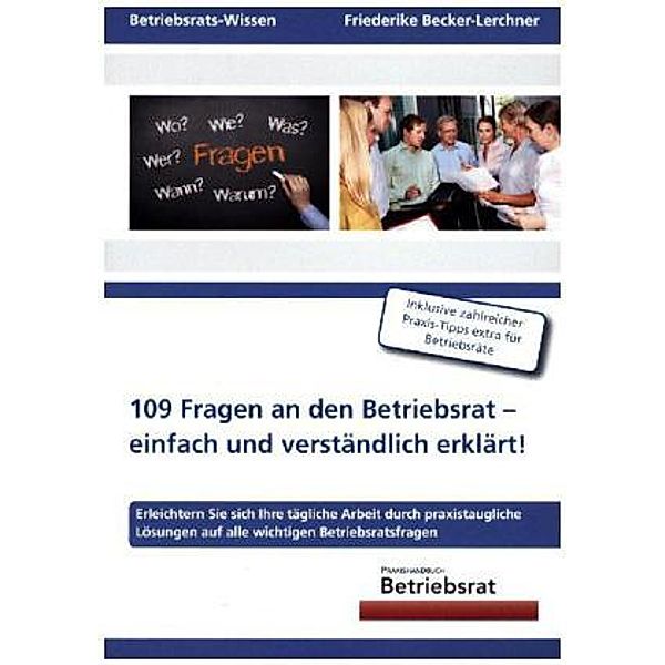 109 Fragen an den Betriebsrat - einfach und verständlich erklärt!, Friederike Becker-Lerchner