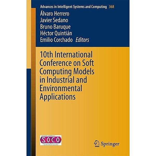 10th International Conference on Soft Computing Models in Industrial and Environmental Applications / Advances in Intelligent Systems and Computing Bd.368