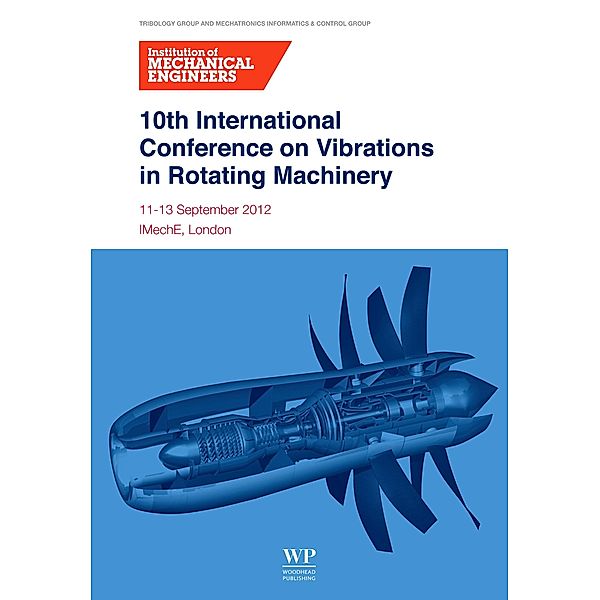 10th International Conference on Vibrations in Rotating Machinery, Institution of Mechanical Engineers