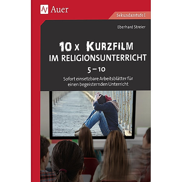 10x Kurzfilm im Religionsunterricht Klasse 5-10, Eberhard Streier