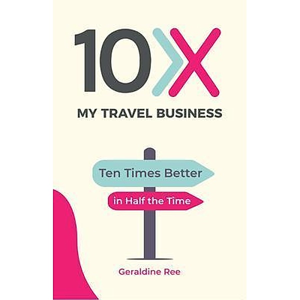 10X My Travel Business / Hambone Publishing, Geraldine Ree