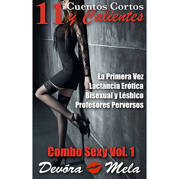 11 Cuentos Cortos y Calientes. Combo Sexy Vol. 1, Devora Mela