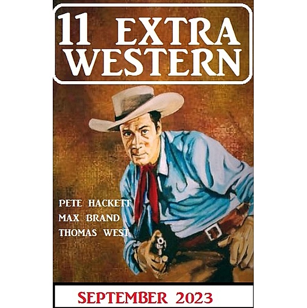 11 Extra Western September 2023, Pete Hackett, Max Brand, Thomas West