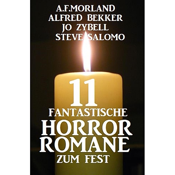 11 fantastische Horror-Romane zum Fest, Alfred Bekker, A. F. Morland, Jo Zybell, Steve Salomo
