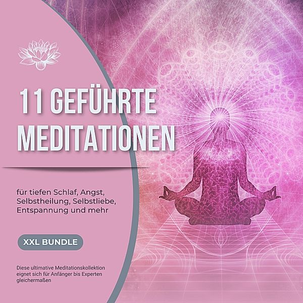 11 geführte Meditationen für tiefen Schlaf, Angst, Selbstheilung, Selbstliebe, Entspannung und mehr, Patrick Lynen