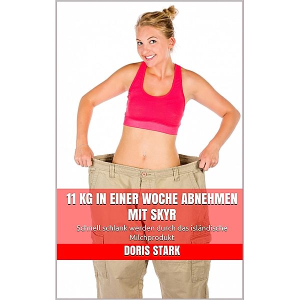 11 kg in einer Woche abnehmen mit Skyr, Doris Stark