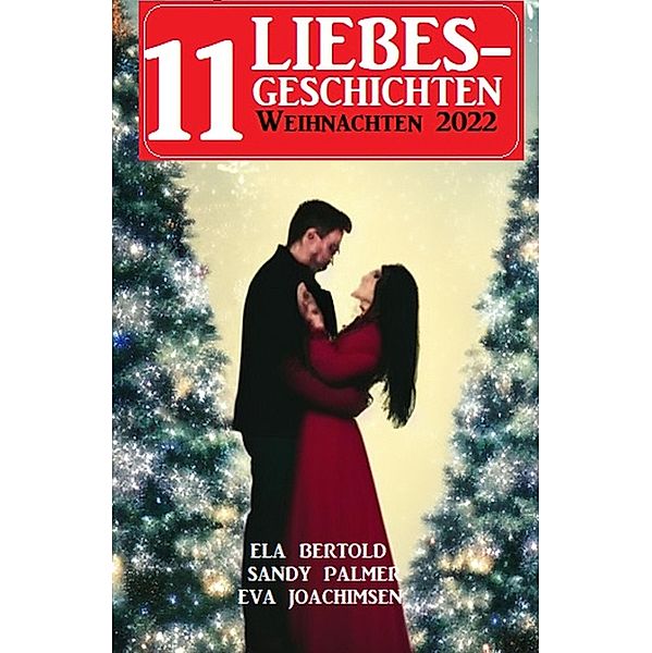 11 Liebesgeschichten Weihnachten 2022, Ela Bertold, Sandy Palmer, Eva Joachimsen