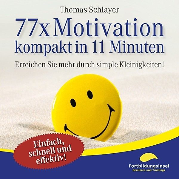 11-Minuten-Ratgeber - 77 x Motivation - kompakt in 11 Minuten, Thomas Schlayer