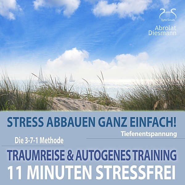11 Minuten Stressfrei - Stress abbauen ganz einfach! Traumreise ans Meer & Autogenes Training, Torsten Abrolat, Franziska Diesmann