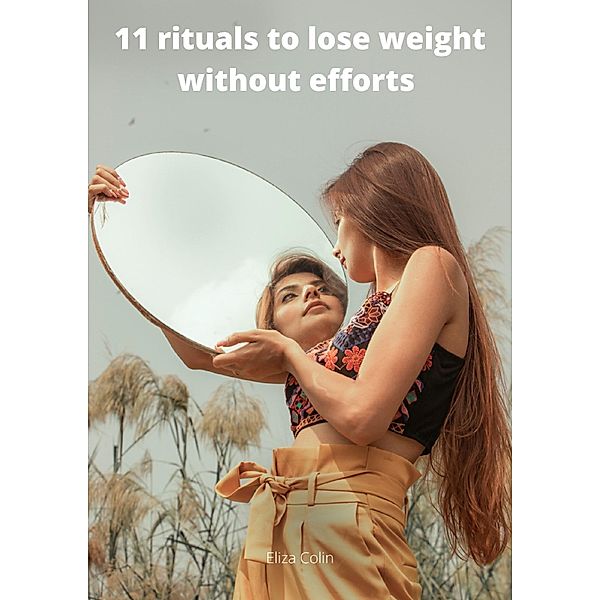11 rituals to lose weight without efforts, Eliza Colin