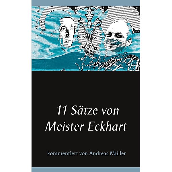 11 Sätze von Meister Eckhart, Andreas Müller