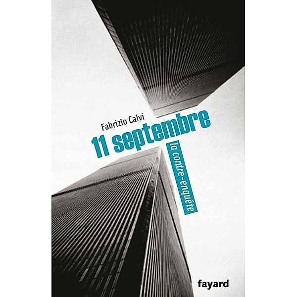 11 septembre, la contre-enquête / Documents, Fabrizio Calvi