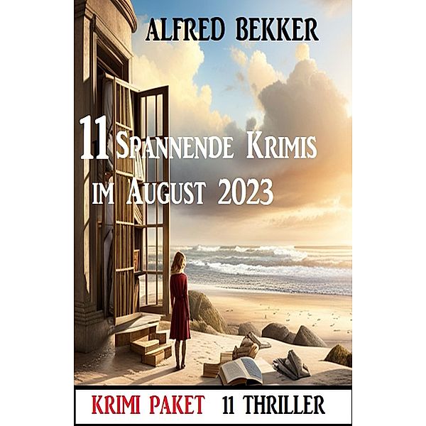11 Spannende Krimis im August 2023: Krimi Paket, Alfred Bekker