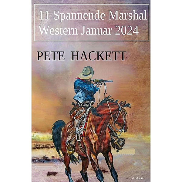 11 Spannende Marshal Western Januar 2024, Pete Hackett