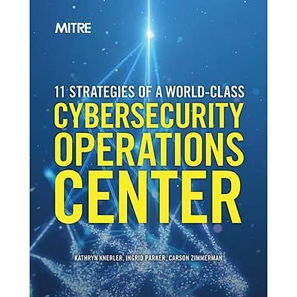 11 Strategies of a World-Class Cybersecurity Operations Center, Kathryn Knerler, Ingrid Parker, Carson Zimmerman