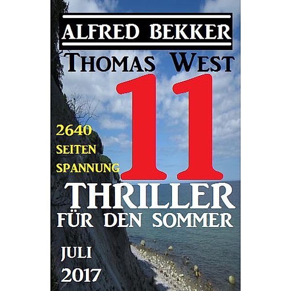 11 Thriller für den Sommer Juli 2017, Alfred Bekker, Thomas West