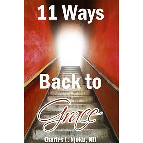 11 Ways Back to Grace, MD Charles C. Njoku