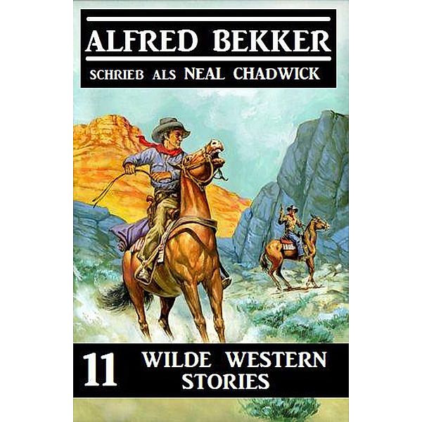 11 wilde Western Stories, Alfred Bekker