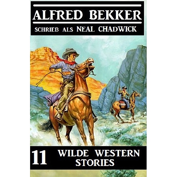 11 wilde Western Stories, Alfred Bekker