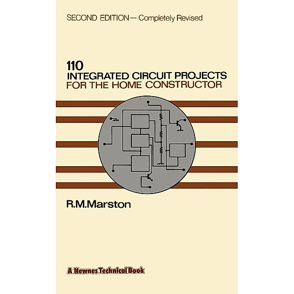 110 Integrated Circuit Projects for the Home Constructor, R. M. Marston