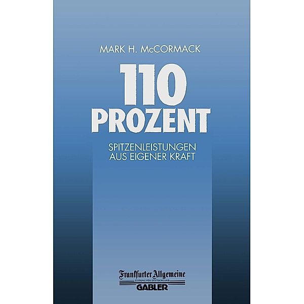 110 Prozent / FAZ - Gabler Edition, M. H. McCormack