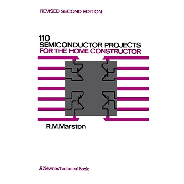 110 Semiconductor Projects for the Home Constructor, R. M. Marston