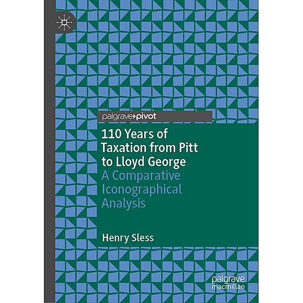 110 Years of Taxation from Pitt to Lloyd George, Henry Sless
