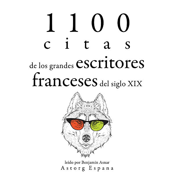 1100 citas de los grandes escritores franceses del siglo XIX, Alexandre Dumas, Victor Hugo, Stendhal, Guy de Maupassant, Gustave Flaubert, Alfred de Musset, Honoré de Balzac, Alphonse de Lamartine, François de La Rochefoucauld, François René De Chateaubriand, Edmond et Jules de Goncourt