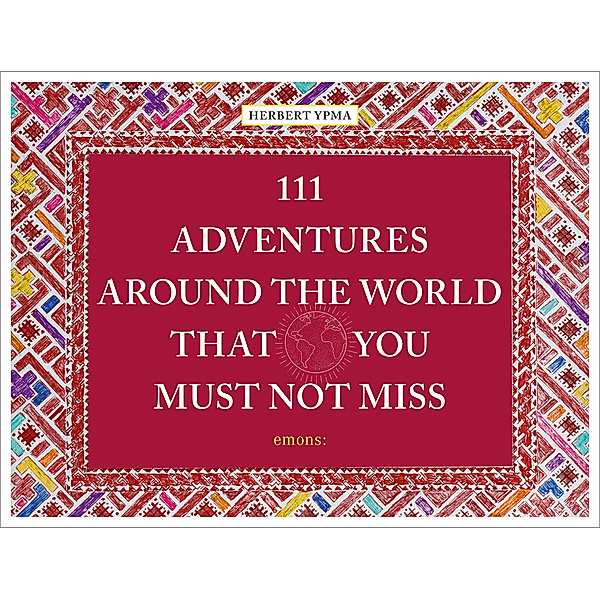 111... / 111 Adventures around the World That You Must Not Miss, Herbert Ympa