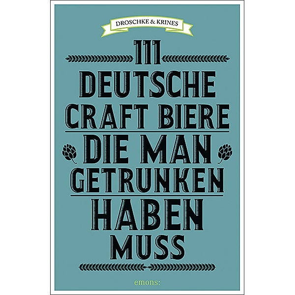 111 ... / 111 deutsche Craft Biere, die man getrunken haben muss, Martin Droschke, Norbert Krines
