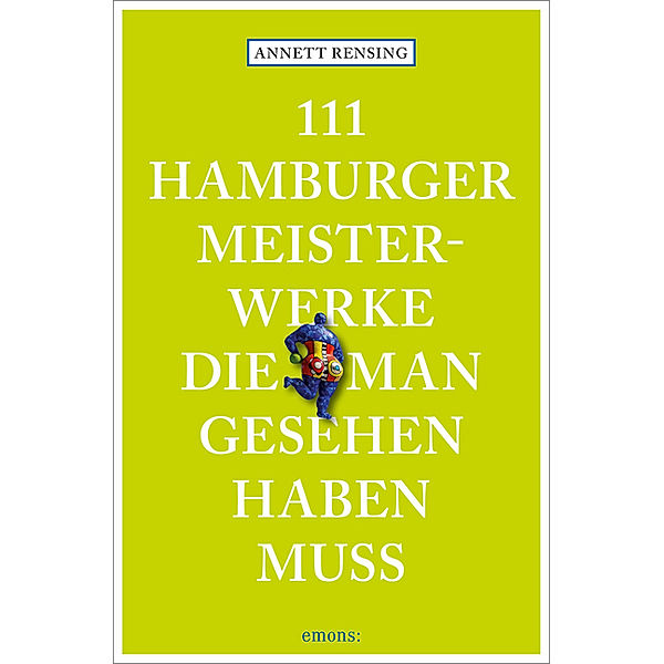 111 ... / 111 Hamburger Meisterwerke, die man gesehen haben muss, Annett Rensing