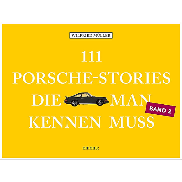 111 ... / 111 Porsche-Stories, die man kennen muss.Bd.2, Wilfried Müller