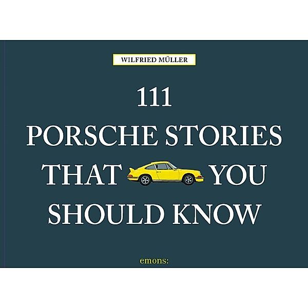 111 ... / 111 Porsche Stories that you should know, Wilfried Müller