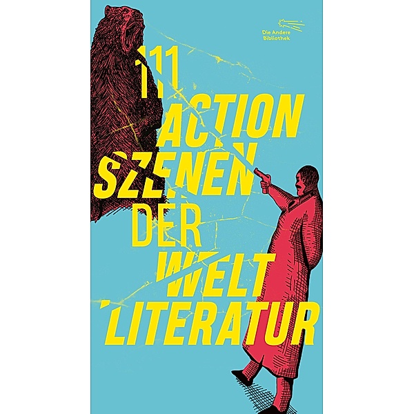 111 Actionszenen der Weltliteratur / Die Andere Bibliothek Bd.477