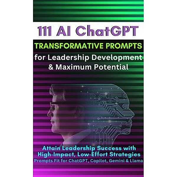 111 AI ChatGPT Transformative Prompts for Leadership Development & Maximum Potential, Mauricio Vasquez, Mindscape Artwork Publishing