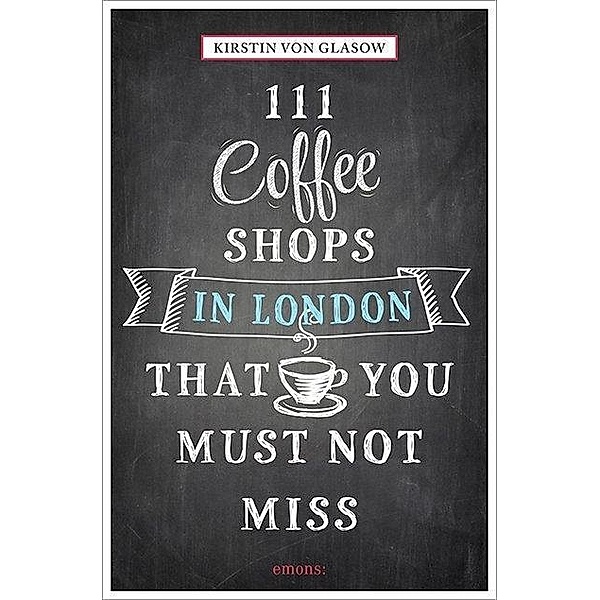 111 Coffeeshops in London that you must not miss, Kirstin von Glasow, Kirstin von Glasow