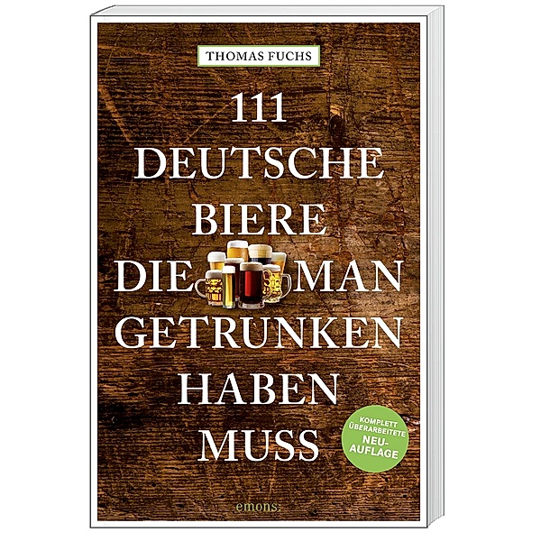 111 Deutsche Biere, die man getrunken haben muss, Thomas Fuchs